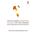 Death and Chronic Illness in the Family: Bowen Family Systems Theory Perspectives