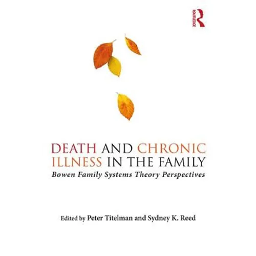 Death and Chronic Illness in the Family: Bowen Family Systems Theory Perspectives - Paperback