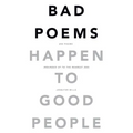 Bad Poems Happen to Good People: 200 Poems (Rounded up to the Nearest 200)