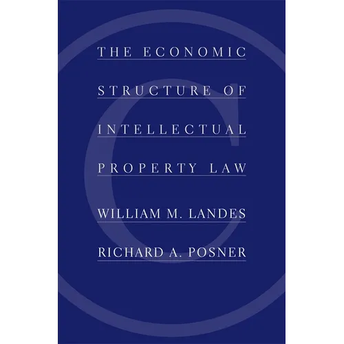 The Economic Structure of Intellectual Property Law