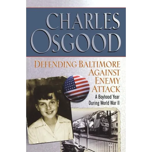 Defending Baltimore Against Enemy Attack: A Boyhood Year During World War II - Paperback