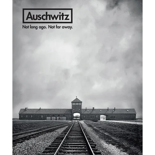 Auschwitz: Not Long Ago. Not Far Away. - Hardcover