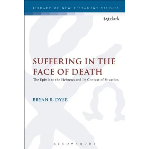 Suffering in the Face of Death: The Epistle to the Hebrews and Its Context of Situation - Paperback