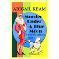 Murder Under A Blue Moon: A 1930s Mona Moon Mystery Book 1