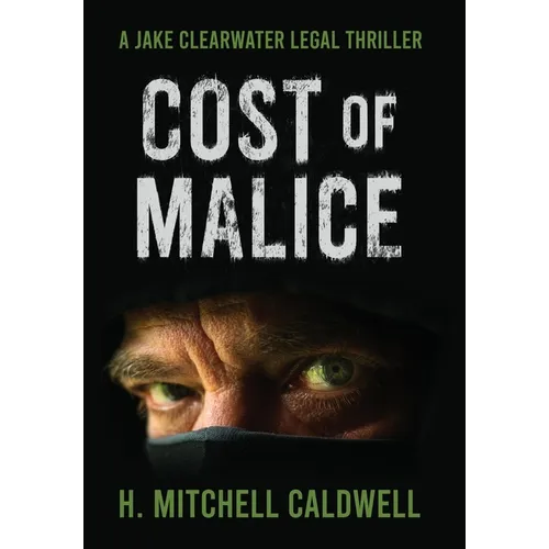 Cost of Malice: A Jake Clearwater Legal Thriller - Hardcover