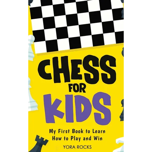 Chess for Kids: From Beginner to Champion: Complete Black and White Guide and Course - Hardcover