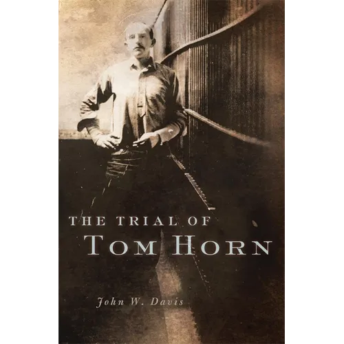 The Trial of Tom Horn - Hardcover