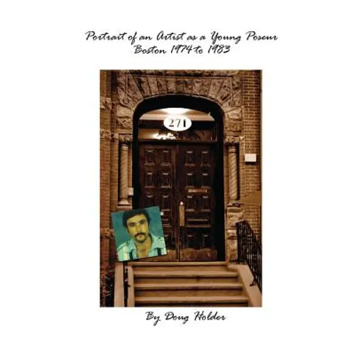 Portrait of an Artist as a Young Poseur - Boston 1974 to 1983 - Paperback