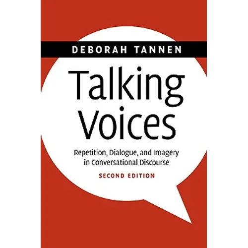 Talking Voices: Repetition, Dialogue, and Imagery in Conversational Discourse