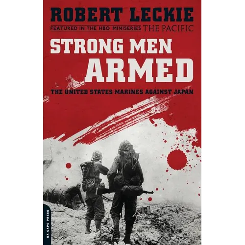Strong Men Armed: The United States Marines Against Japan - Paperback