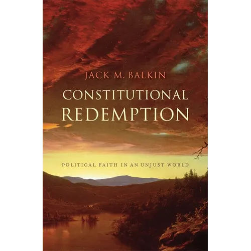 Constitutional Redemption: Political Faith in an Unjust World - Hardcover