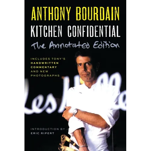 Kitchen Confidential Annotated Edition: Adventures in the Culinary Underbelly - Paperback