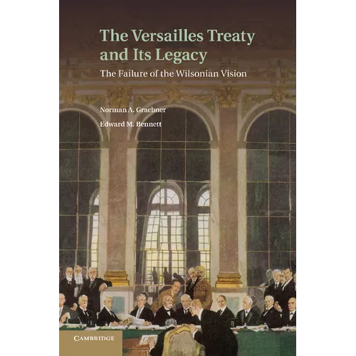The Versailles Treaty and Its Legacy: The Failure of the Wilsonian Vision - Paperback