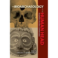 Bioarchaeology of the Human Head: Decapitation, Decoration, and Deformation