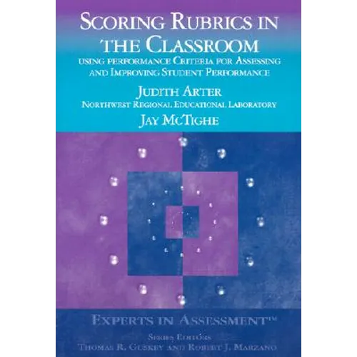 Scoring Rubrics in the Classroom: Using Performance Criteria for Assessing and Improving Student Performance - Paperback