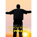 So You Want to Preach