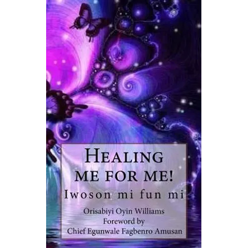 Healing me for me!: Iwoson mi fun mi - Paperback