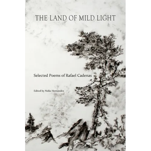 The Land of Mild Light: Selected Poems of Rafael Cadenas - Paperback
