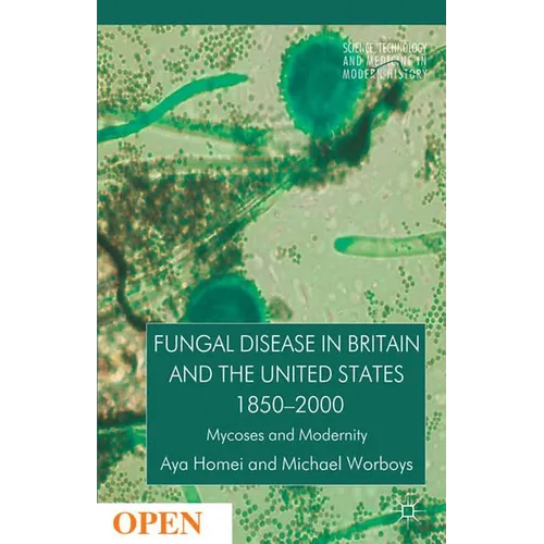 Fungal Disease in Britain and the United States 1850-2000: Mycoses and Modernity - Hardcover