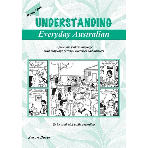 Understanding Everyday Australian - Book One: A focus on spoken language with language reviews, exercises and answers - Paperback