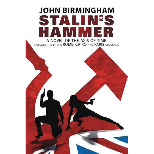 Stalin's Hammer: The Complete Sequence: A Novel of the Axis of Time (Includes the entire Rome, Cairo and Paris sequence) - Paperback