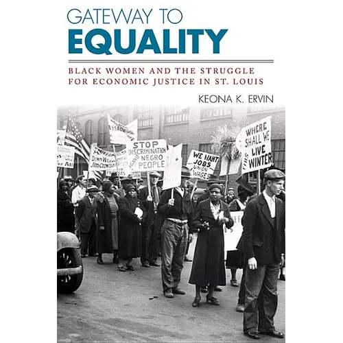 Gateway to Equality: Black Women and the Struggle for Economic Justice in St. Louis - Paperback