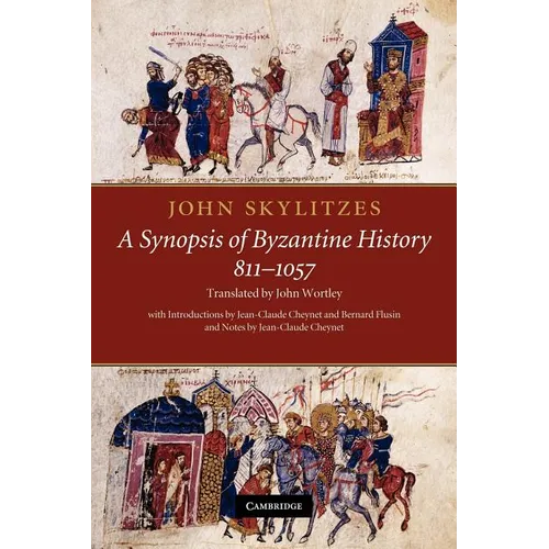 John Skylitzes: A Synopsis of Byzantine History, 811 1057: Translation and Notes - Paperback