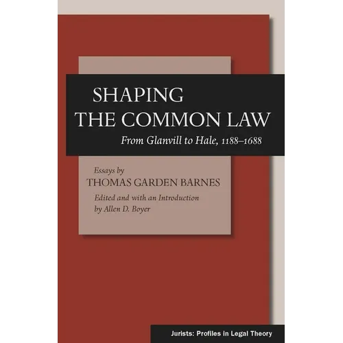 Shaping the Common Law: From Glanvill to Hale, 1188-1688 - Hardcover