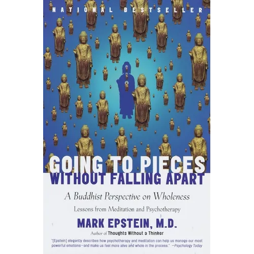 Going to Pieces Without Falling Apart: A Buddhist Perspective on Wholeness - Paperback