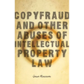 Copyfraud and Other Abuses of Intellectual Property Law