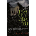 Jesus with Dirty Feet: A Down-To-Earth Look at Christianity for the Curious Skeptical
