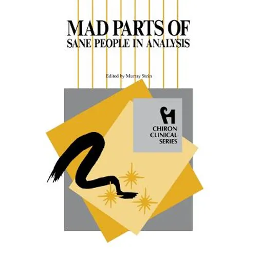 Mad Parts of Sane People in Analysis (Chiron Clinical Series)