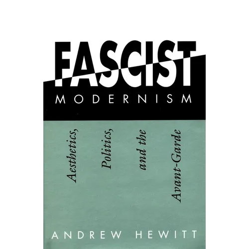 Fascist Modernism: Aesthetics, Politics, and the Avant-Garde - Paperback