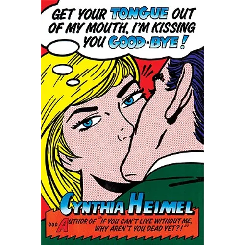 Get Your Tongue Out of My Mouth, I'm Kissing You Good-Bye - Paperback