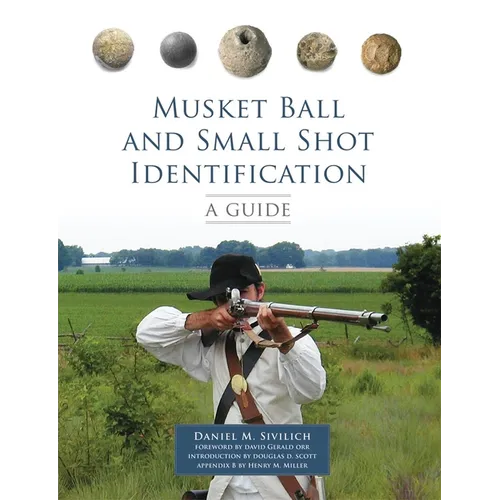Musket Ball and Small Shot Identification: A Guide - Paperback