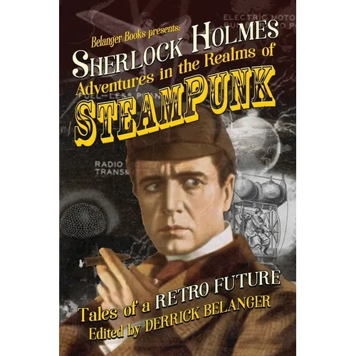 Sherlock Holmes: Adventures in the Realms of Steampunk, Tales of a Retro Future - Paperback