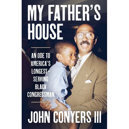 My Father's House: An Ode to America's Longest-Serving Black Congressman - Hardcover