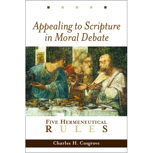 Appealing to Scripture in Moral Debate: Five Hermeneutical Rules - Paperback