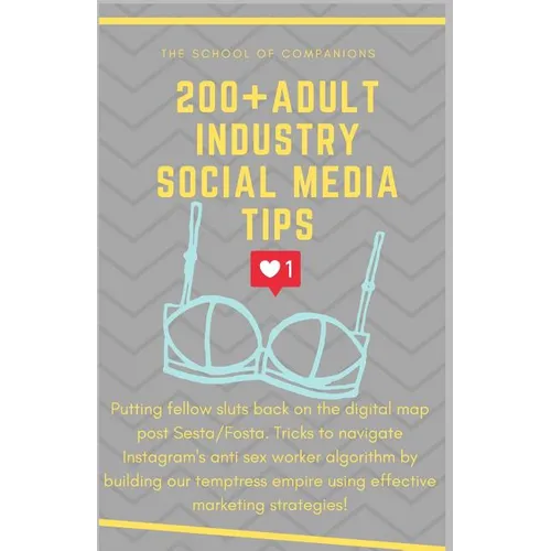 200+ Adult Industry Social Media Tips: Putting fellow sluts BACK on the digital map - Paperback
