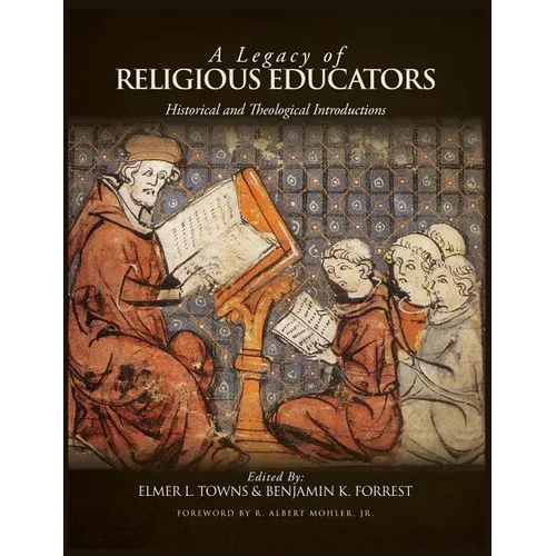 A Legacy of Religious Educators: Historical and Theological Introductions - Hardcover