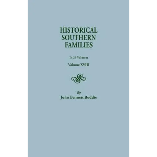 Historical Southern Families. in 23 Volumes. Volume XVIII - Paperback
