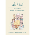 In Bed: My Year of Foolin' Around