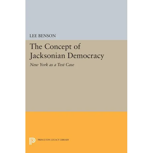 The Concept of Jacksonian Democracy: New York as a Test Case - Paperback