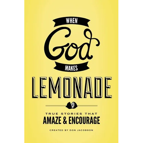 A When God Makes Lemonade: True Stories That Amaze & Encourage - Paperback