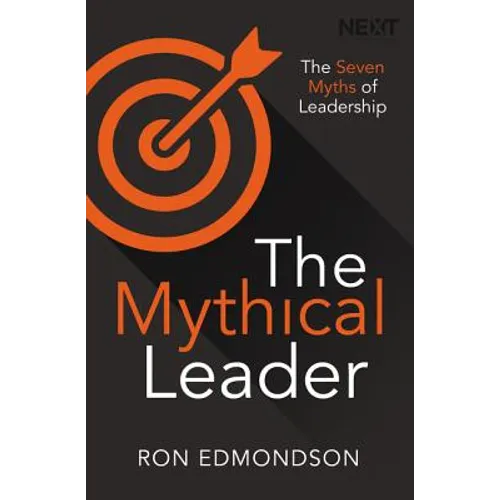 The Mythical Leader: The Seven Myths of Leadership - Paperback