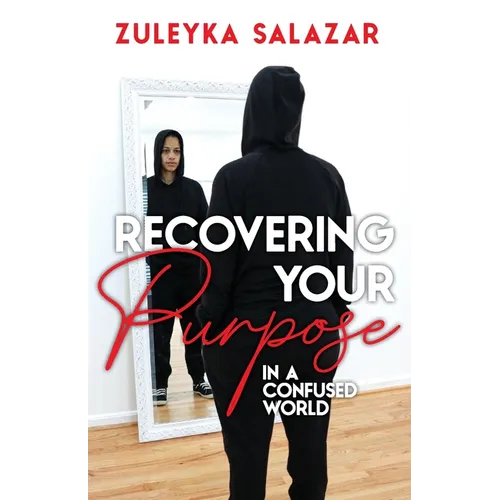 Recovering Your Purpose in a Confused World