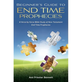 Beginner's Guide to End Time Prophecies: A Verse-by-Verse Bible Study of New Testament End Time Prophecies