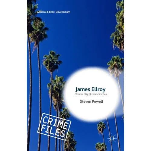 James Ellroy: Demon Dog of Crime Fiction - Hardcover