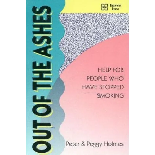 Out of the Ashes: Help for People Who Have Stopped Smoking - Paperback