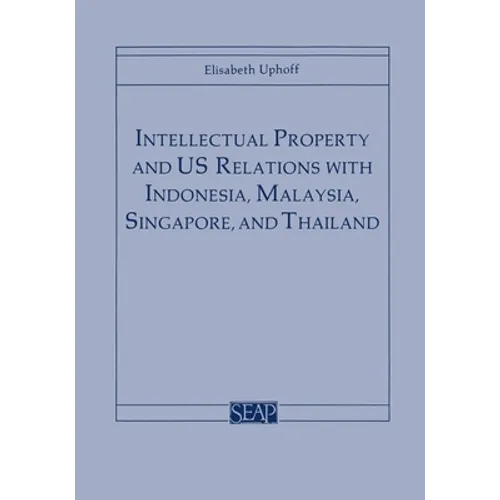 Intellectual Property and Us Relations with Indonesia, Malaysia, Singapore, and Thailand